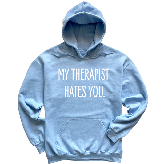 My Therapist Hates You Hoodie