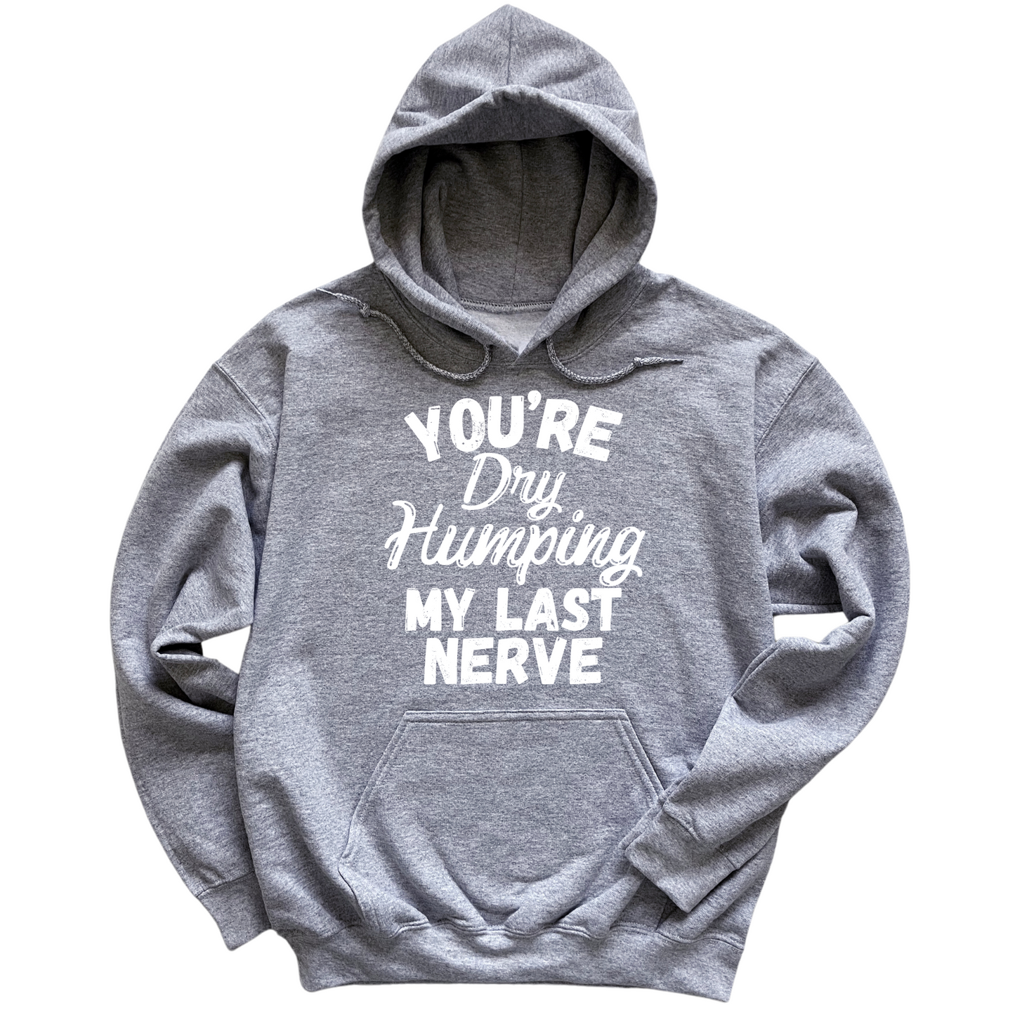 Dry Humping My Last Nerve Hoodie