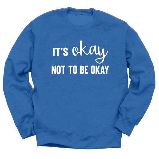 It's Okay Not To Be Okay Crewneck Sweater