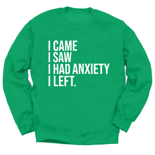 I Had Anxiety I Left Crewneck Sweater