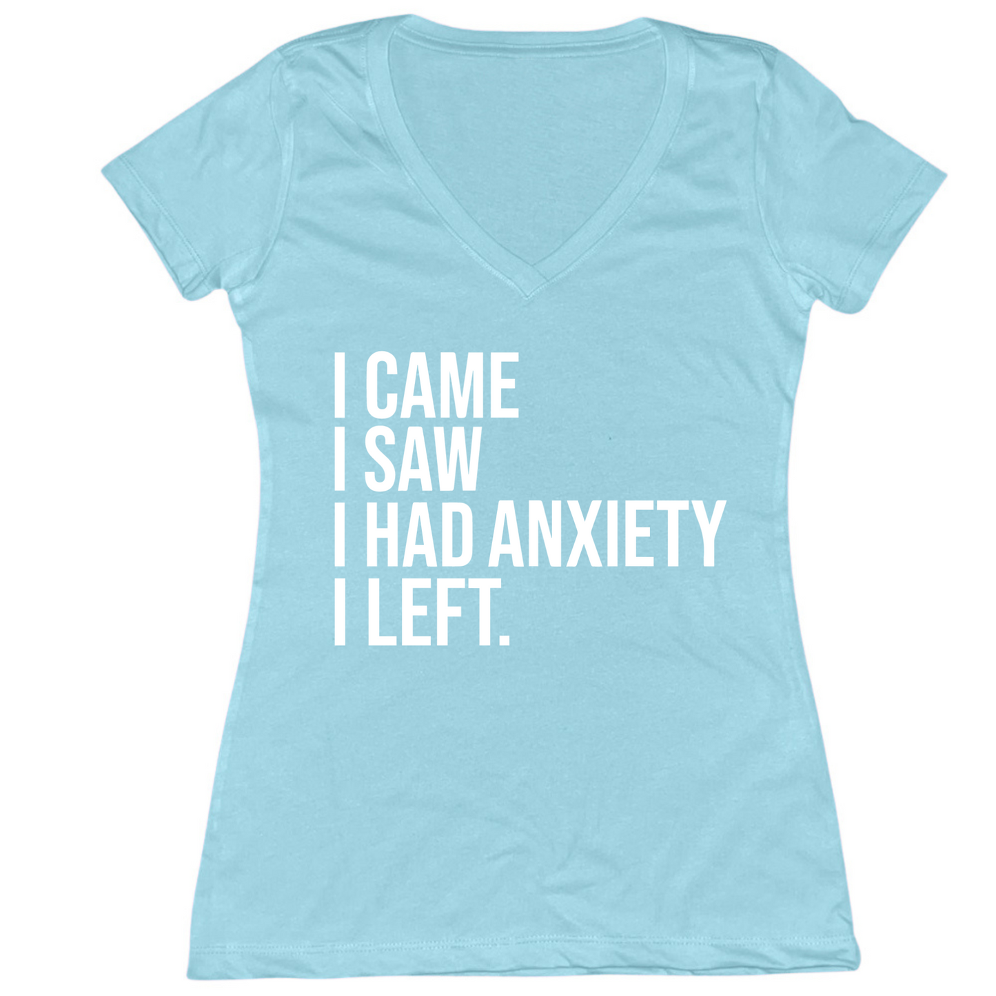 I Had Anxiety I Left Womens V-Neck Tee