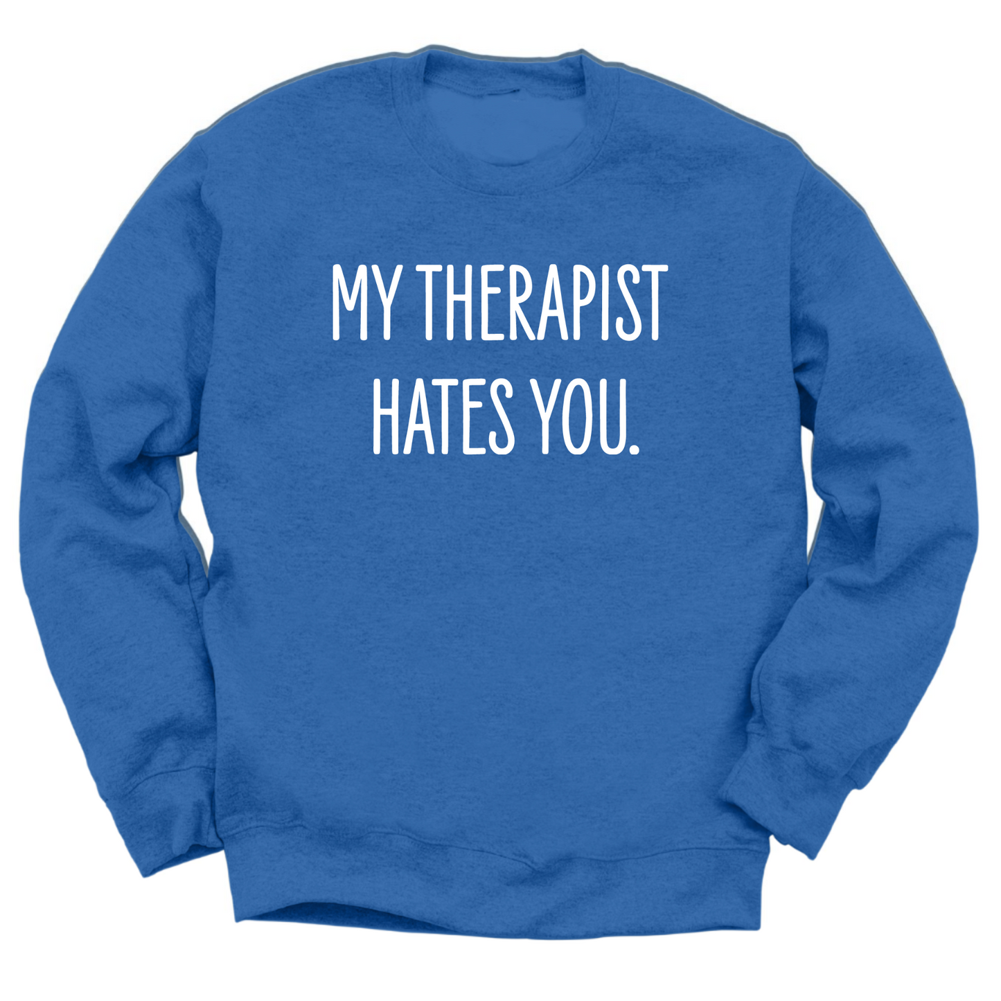 My Therapist Hates You Crewneck Sweater