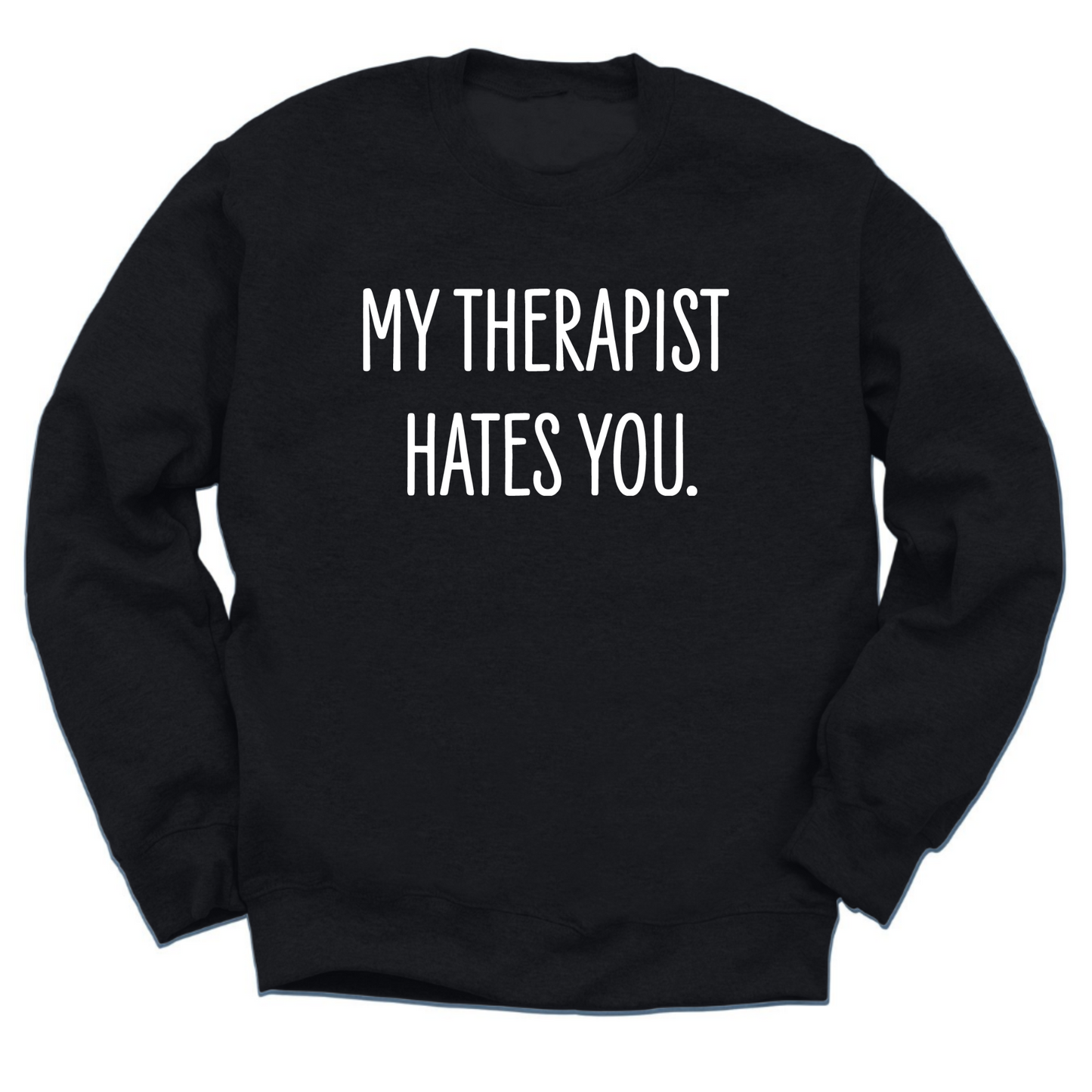 My Therapist Hates You Crewneck Sweater