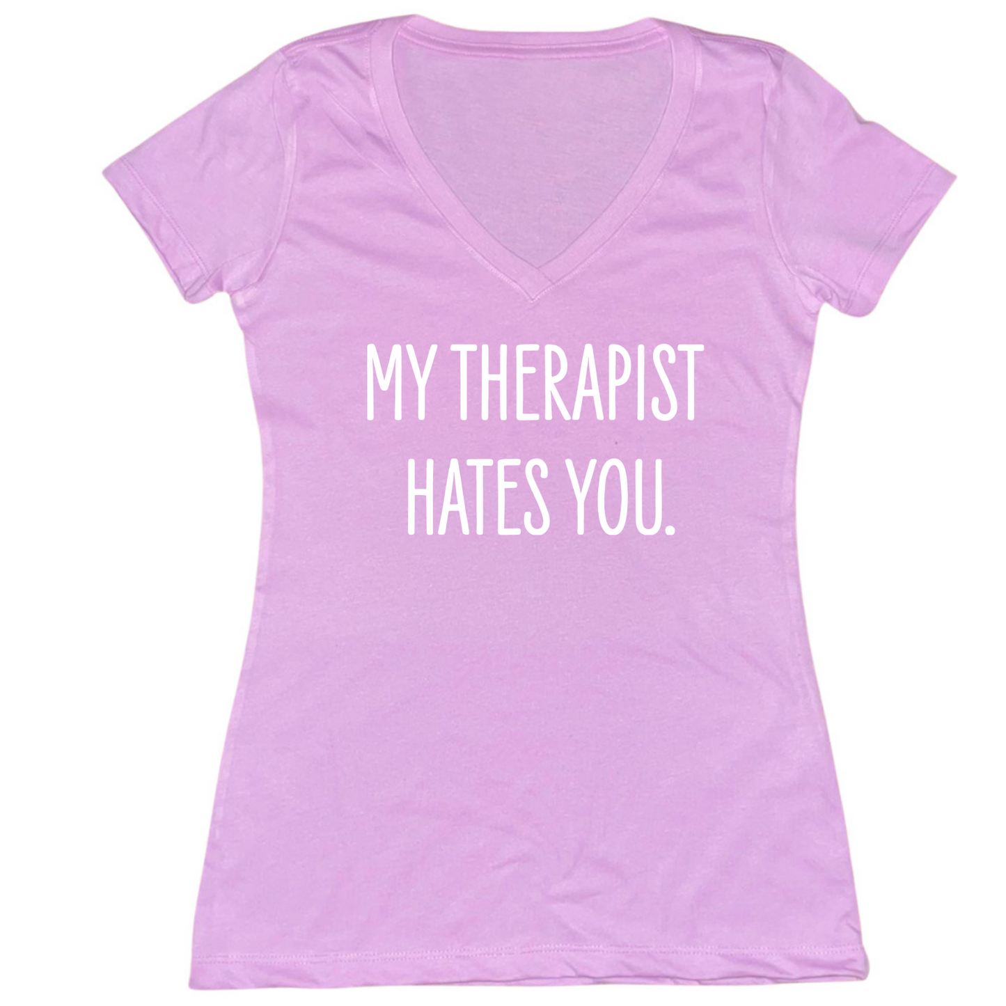 My Therapist Hates You Womens V-Neck Tee