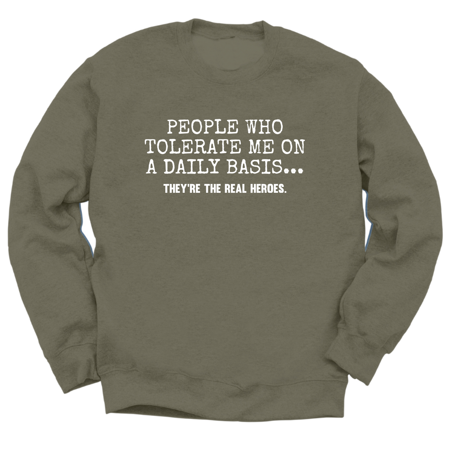 People Who Tolerate Me Are Heroes Crewneck Sweater