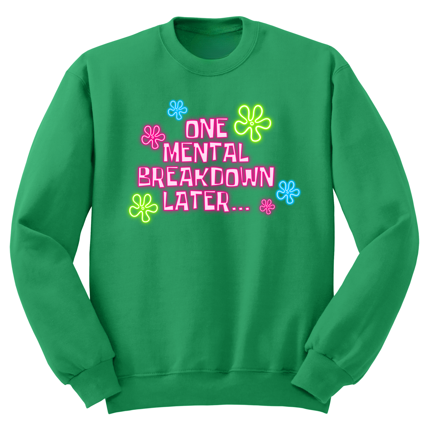 One Mental Health Breakdown Later Crewneck Sweater