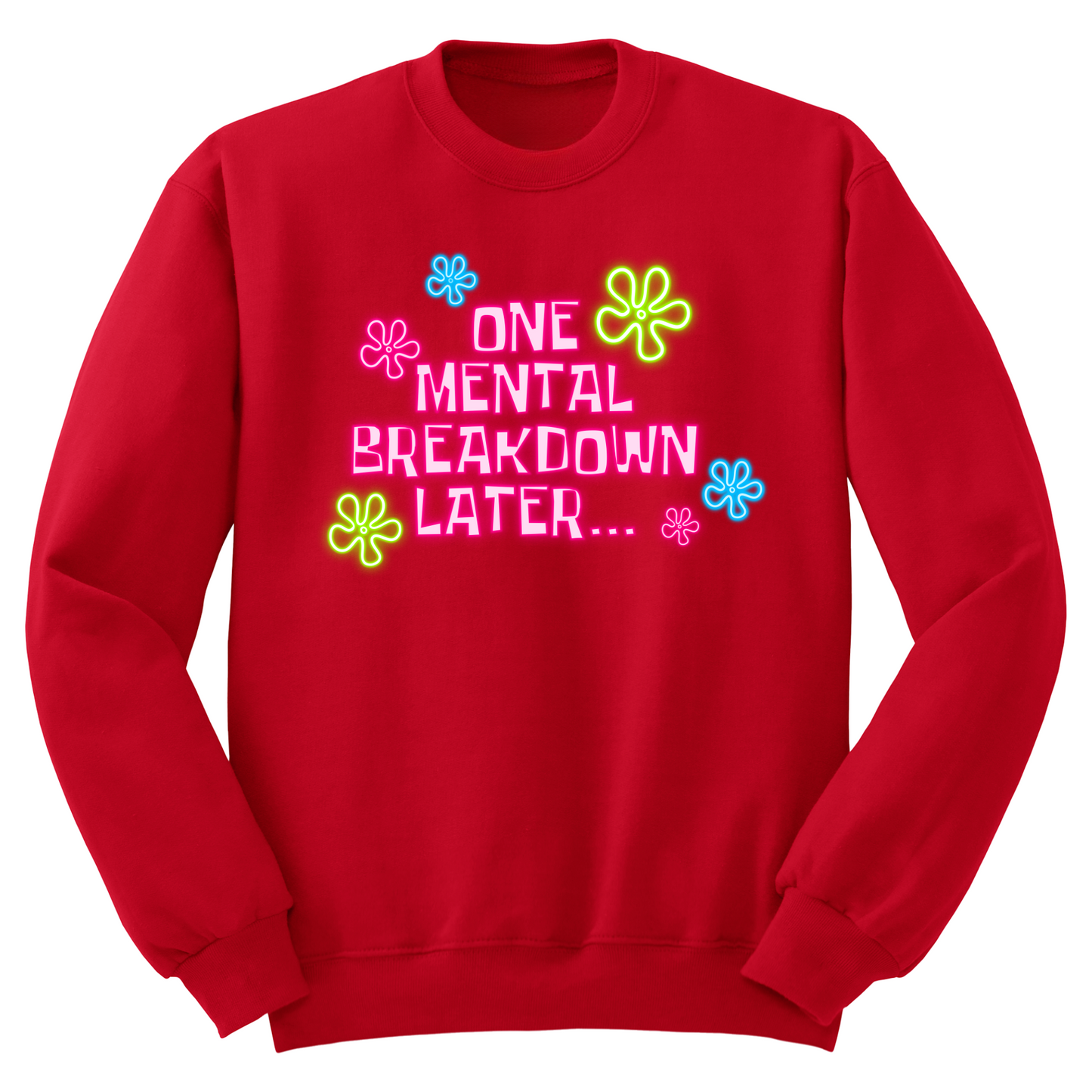 One Mental Health Breakdown Later Crewneck Sweater