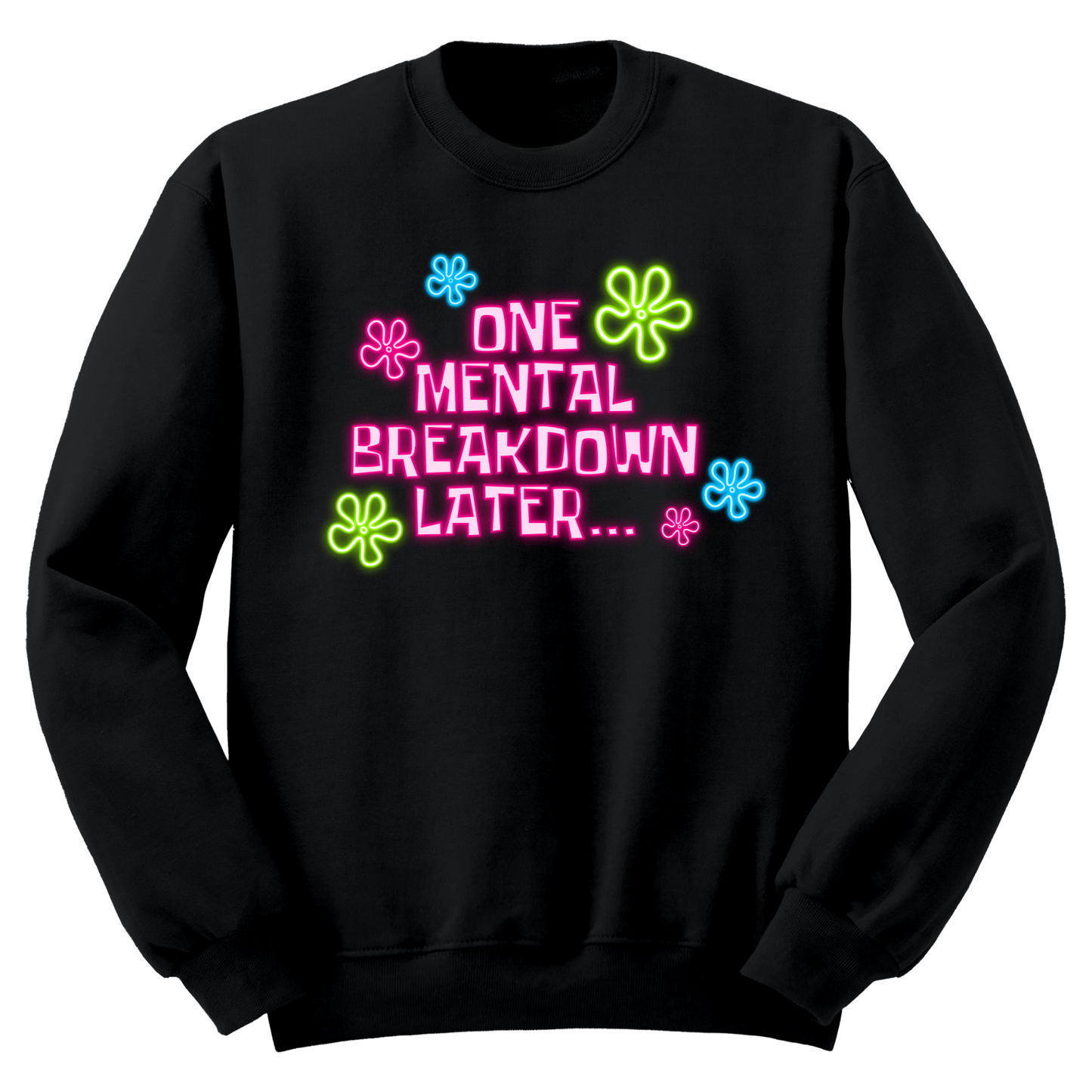 One Mental Health Breakdown Later Crewneck Sweater