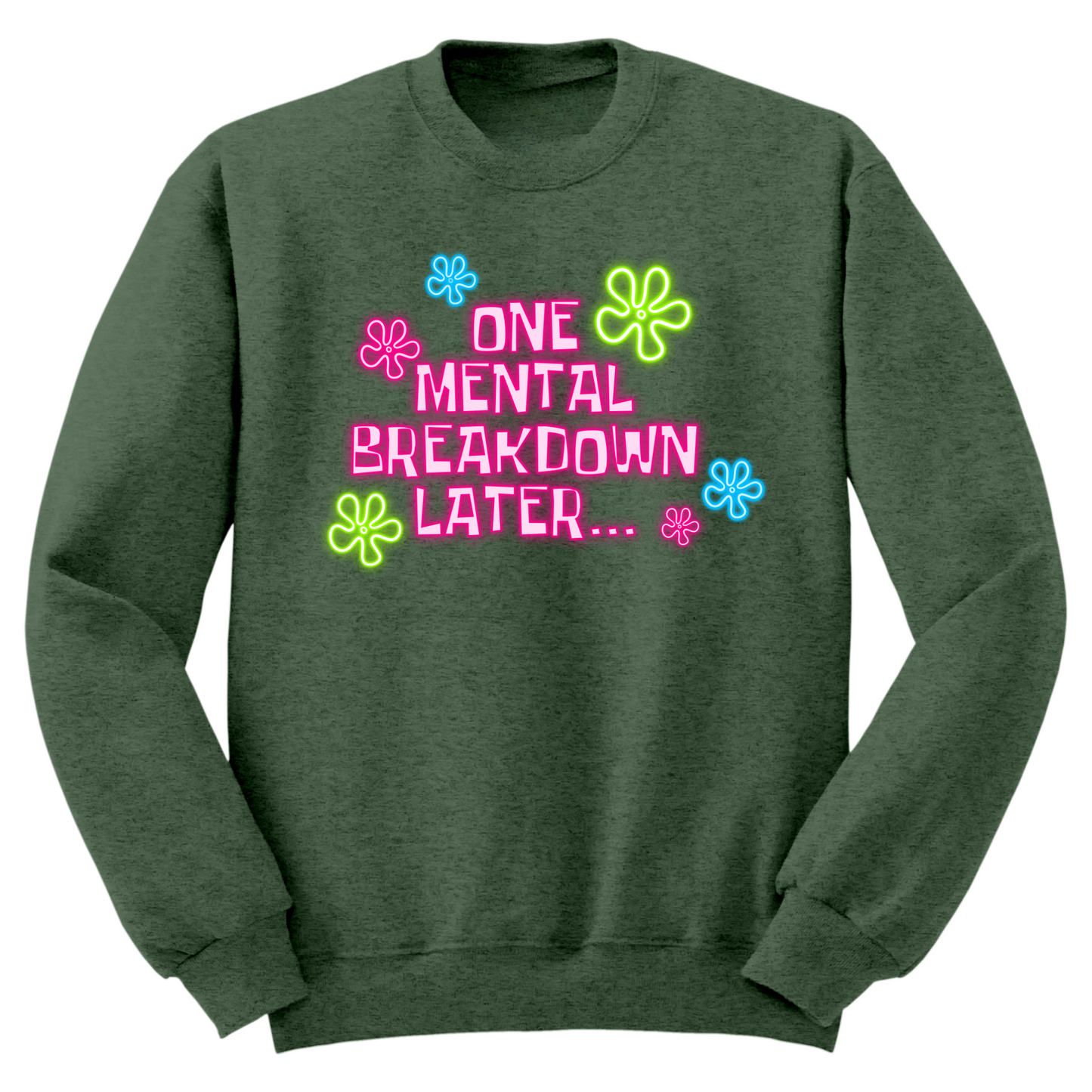 One Mental Health Breakdown Later Crewneck Sweater