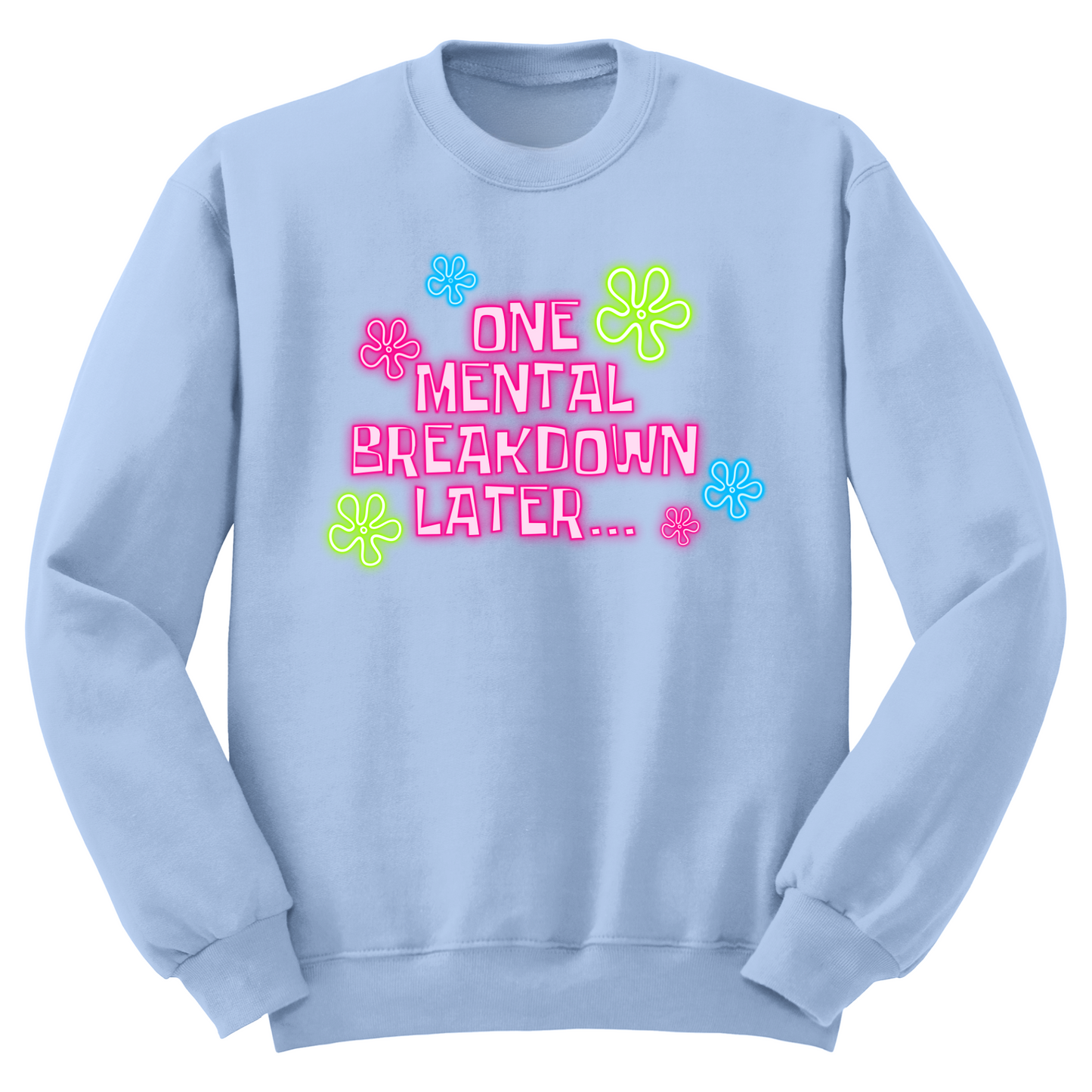 One Mental Health Breakdown Later Crewneck Sweater