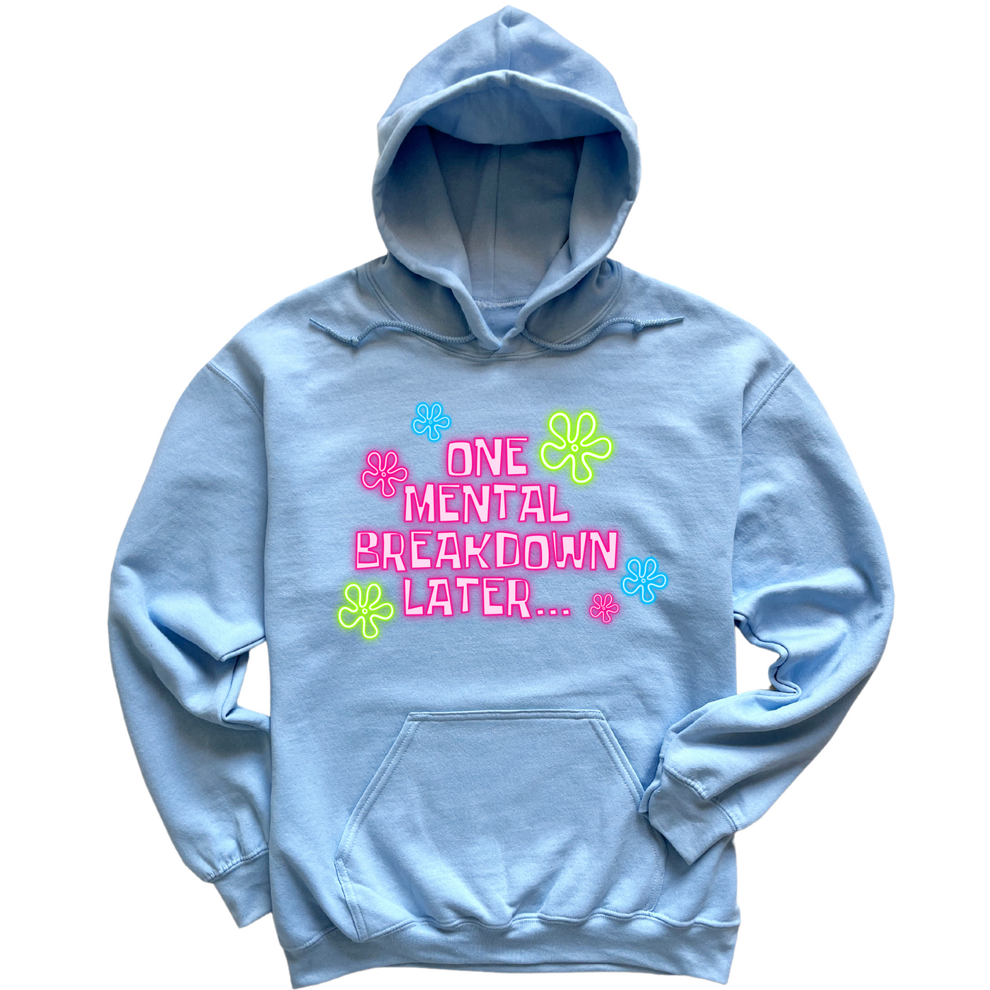 One Mental Health Breakdown Later Hoodie