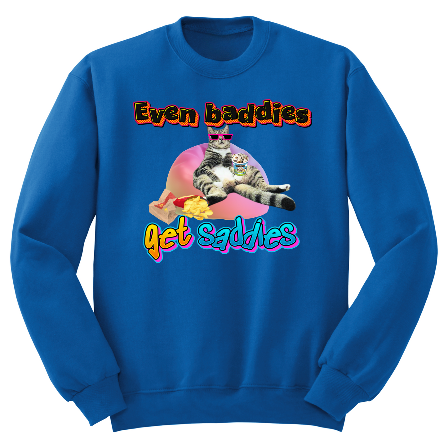 Baddies Get Saddies Crewneck Sweater