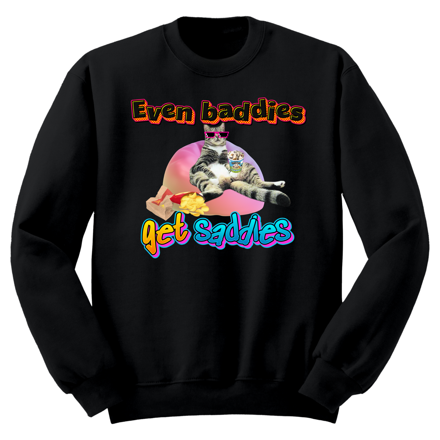 Baddies Get Saddies Crewneck Sweater