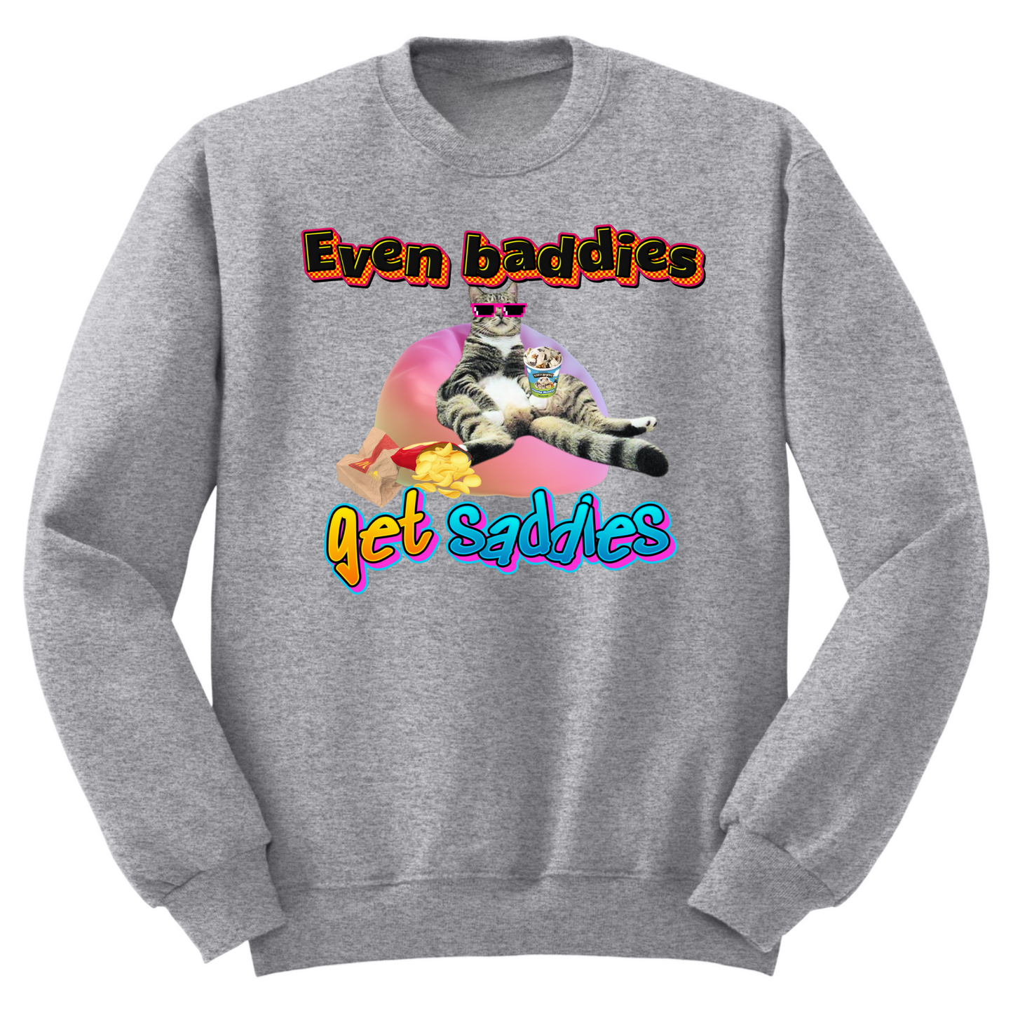 Baddies Get Saddies Crewneck Sweater