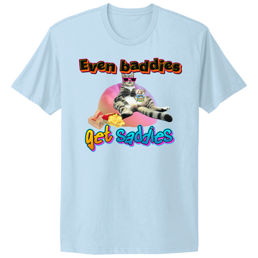 Baddies Get Saddies T-shirt