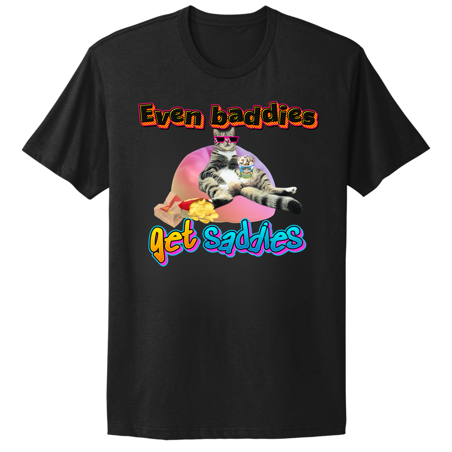 Baddies Get Saddies T-shirt