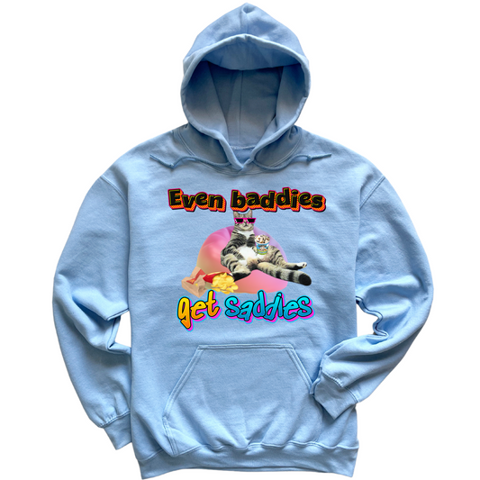 Baddies Get Saddies Hoodie