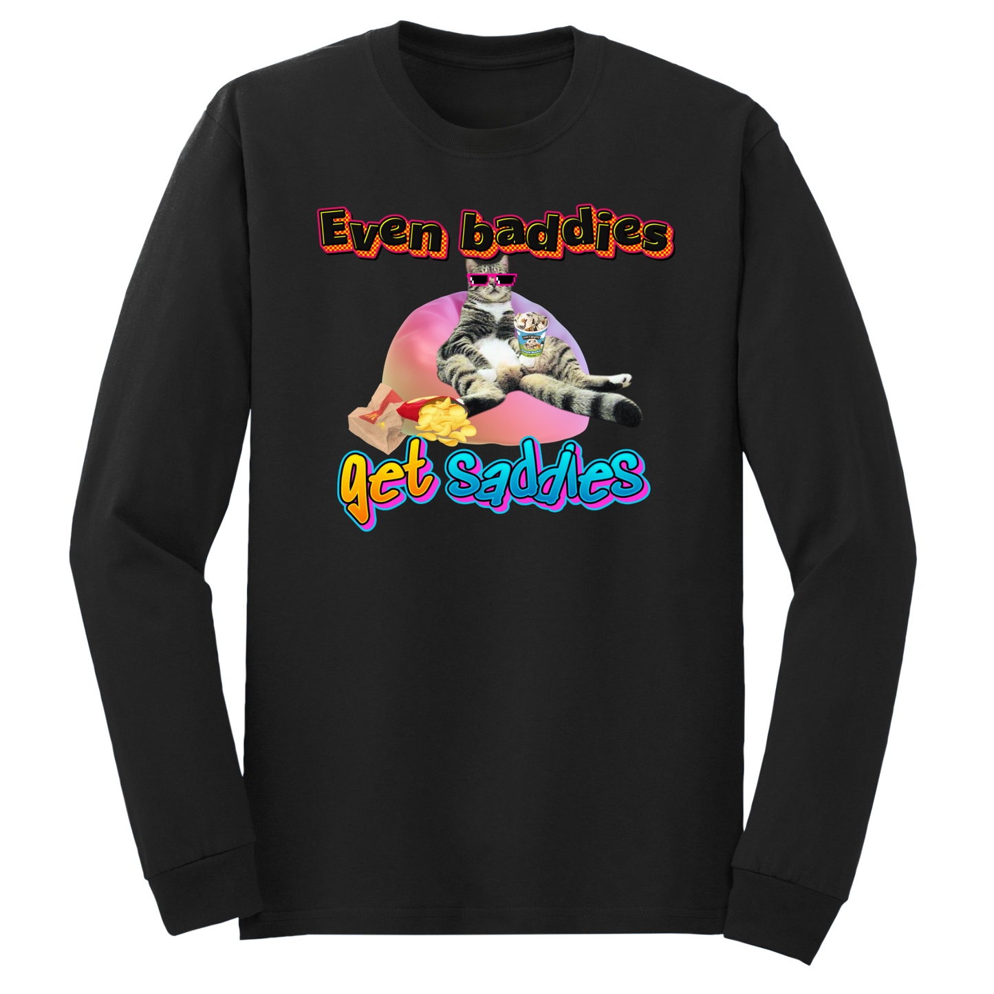 Baddies Get Saddies Long Sleeve Tshirt