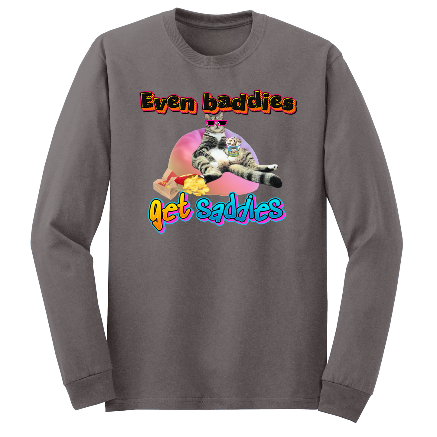 Baddies Get Saddies Long Sleeve Tshirt