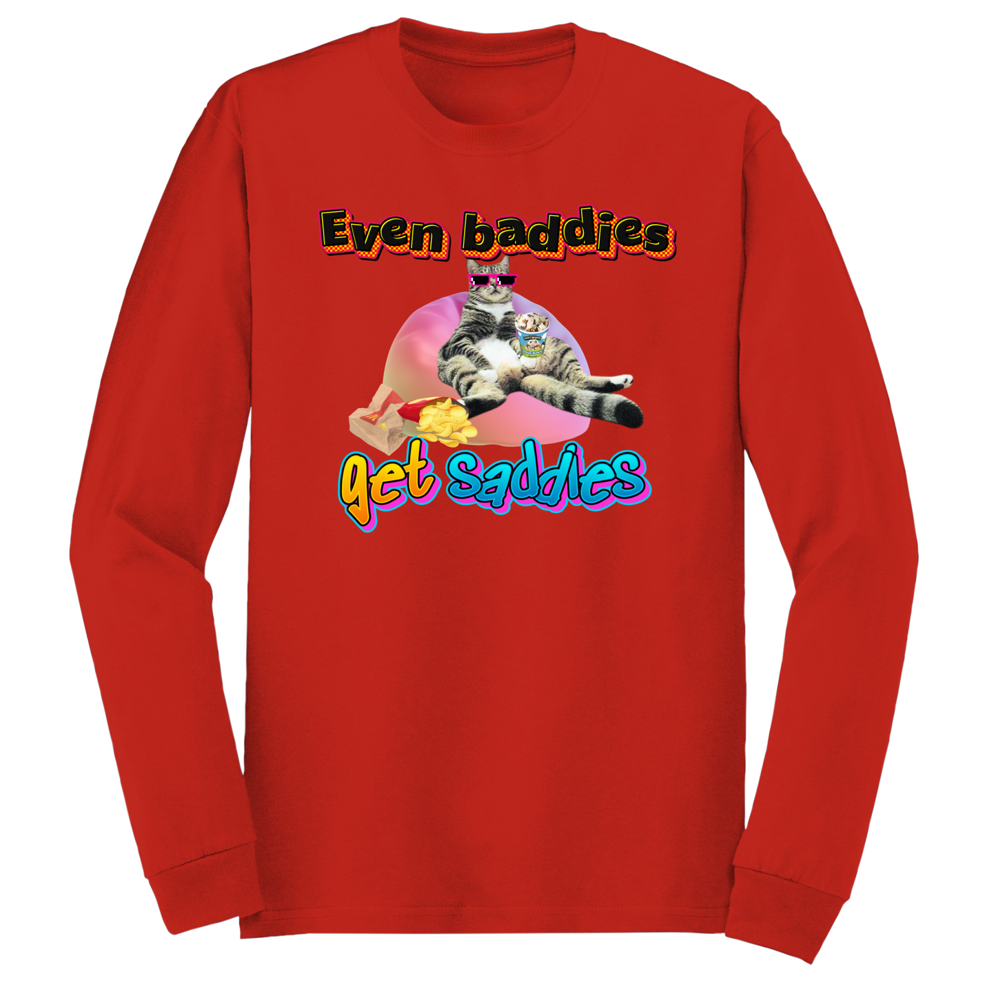 Baddies Get Saddies Long Sleeve Tshirt