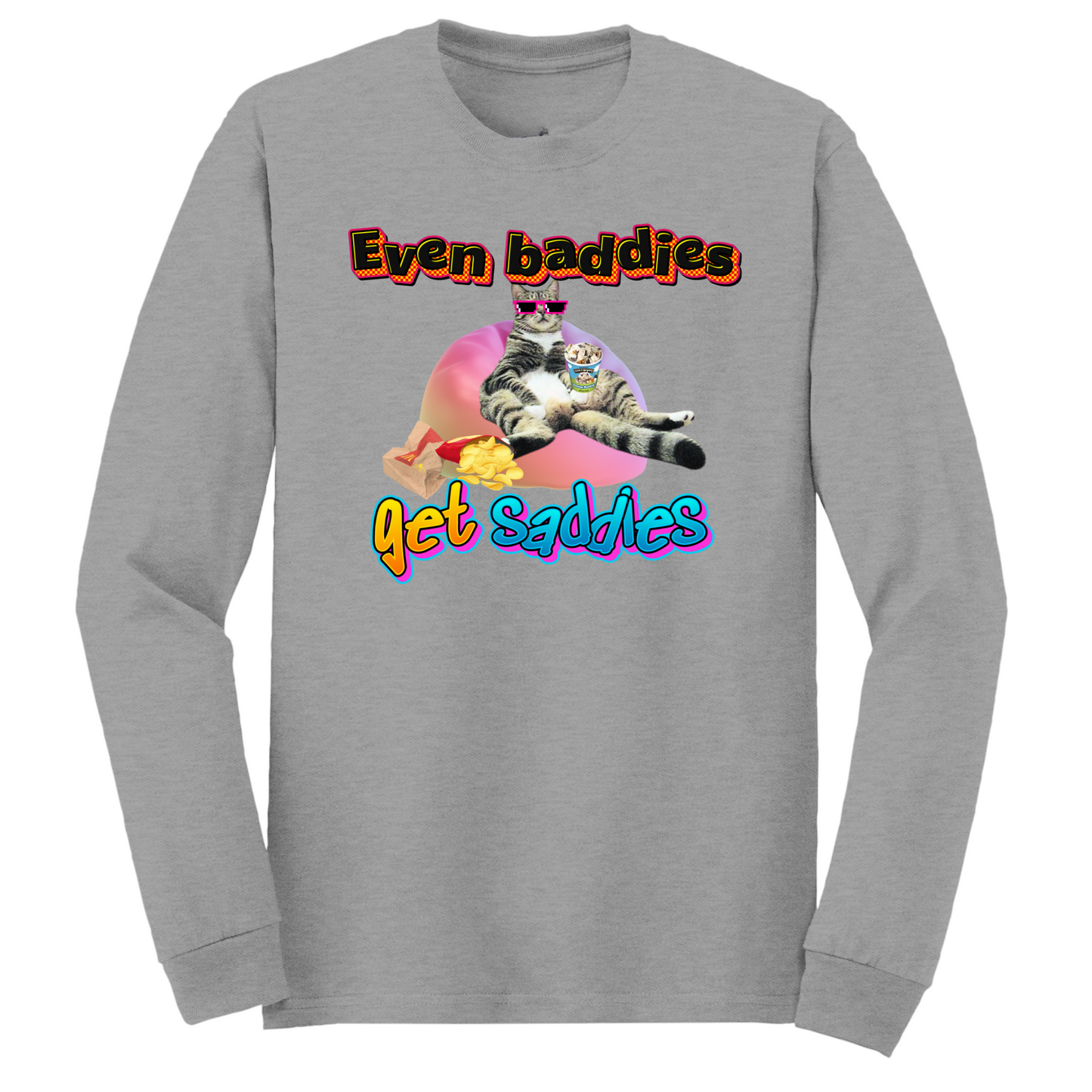 Baddies Get Saddies Long Sleeve Tshirt