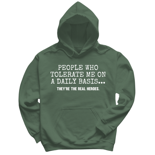 People Who Tolerate Me Are Heroes Hoodie