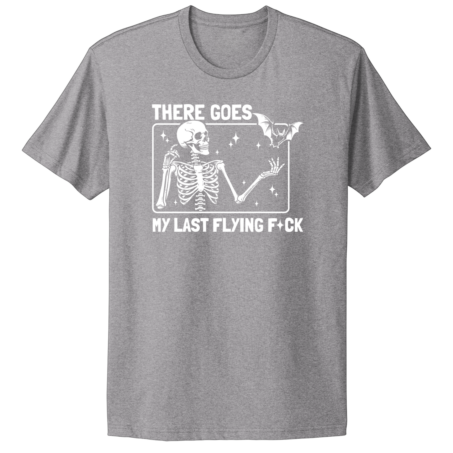 There Goes My Last Flying Fuck T-shirt