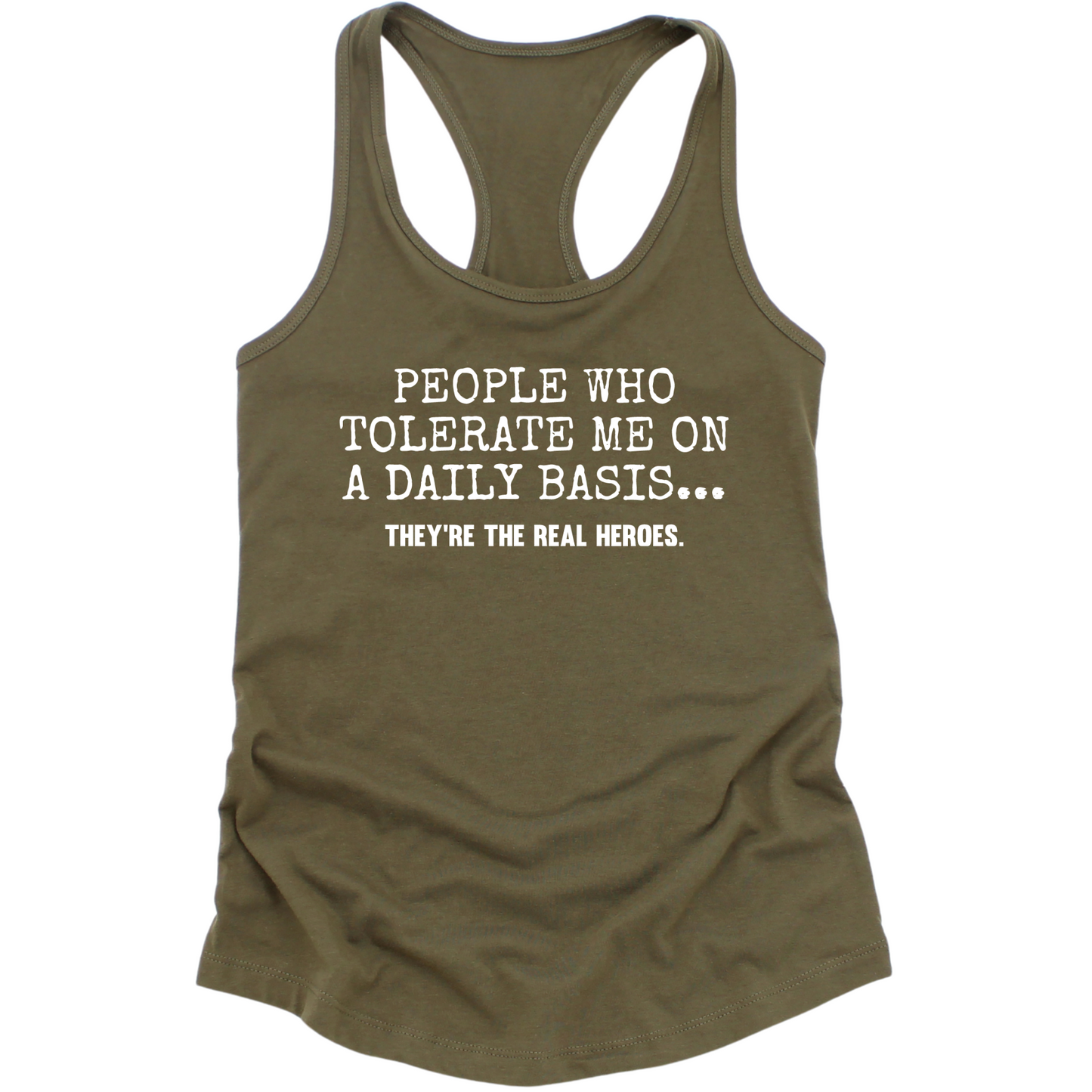 People Who Tolerate Me Are Heroes Womens Tank Top