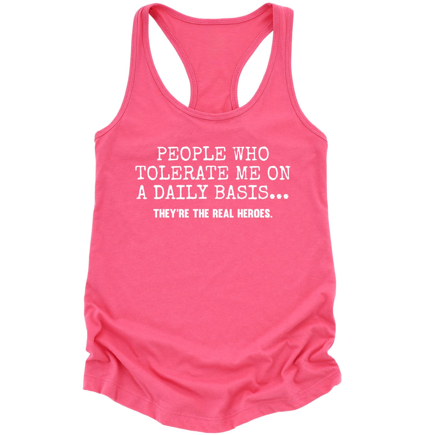 People Who Tolerate Me Are Heroes Womens Tank Top