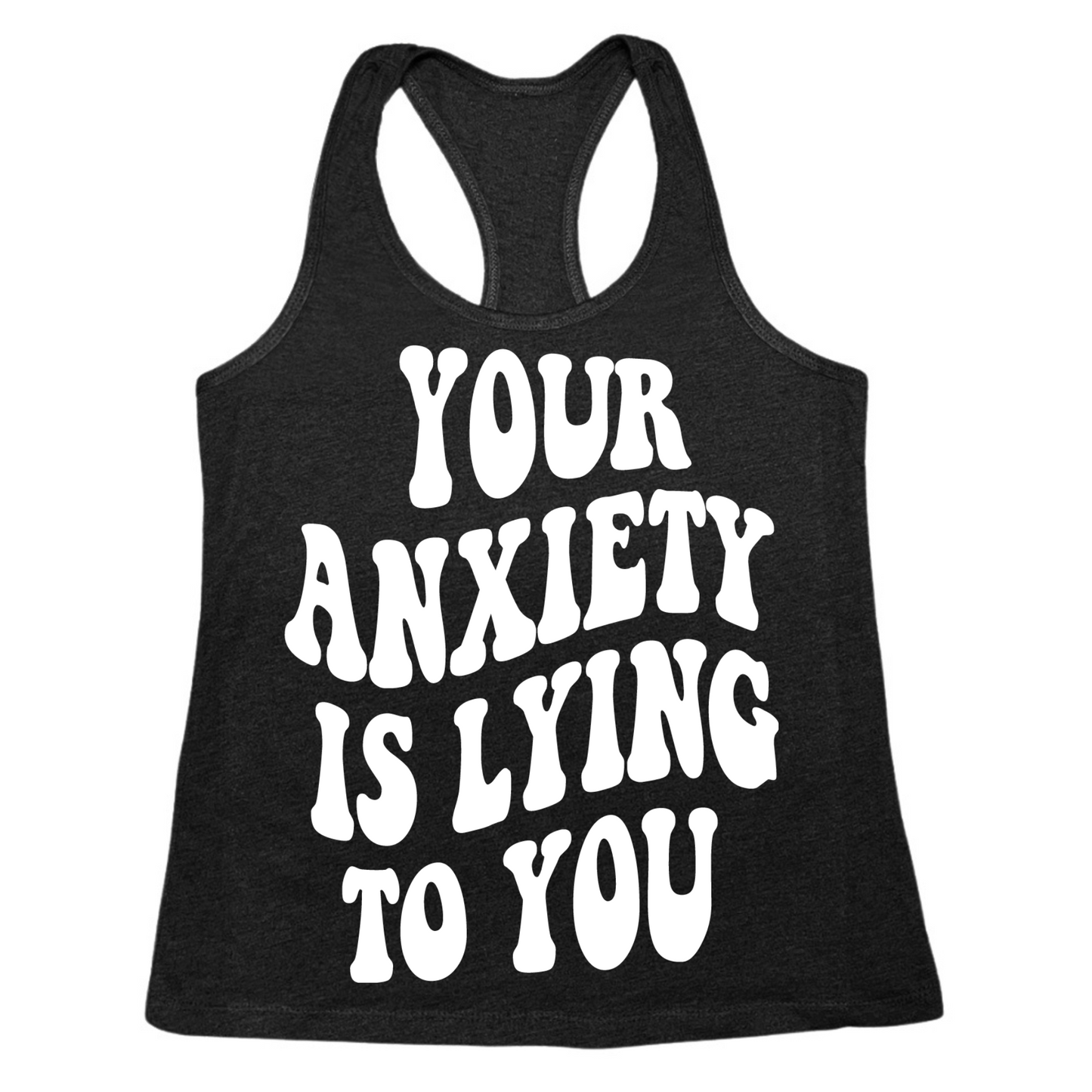 Your Anxiety Is Lying To You Groovy Womens Tank Top