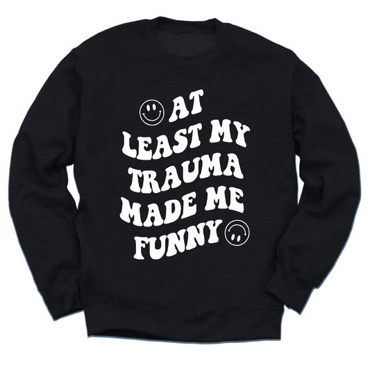 My Trauma Made Me Funny Crewneck Sweater