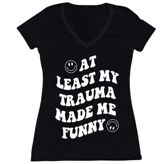 My Trauma Made Me Funny Womens V-Neck Tee