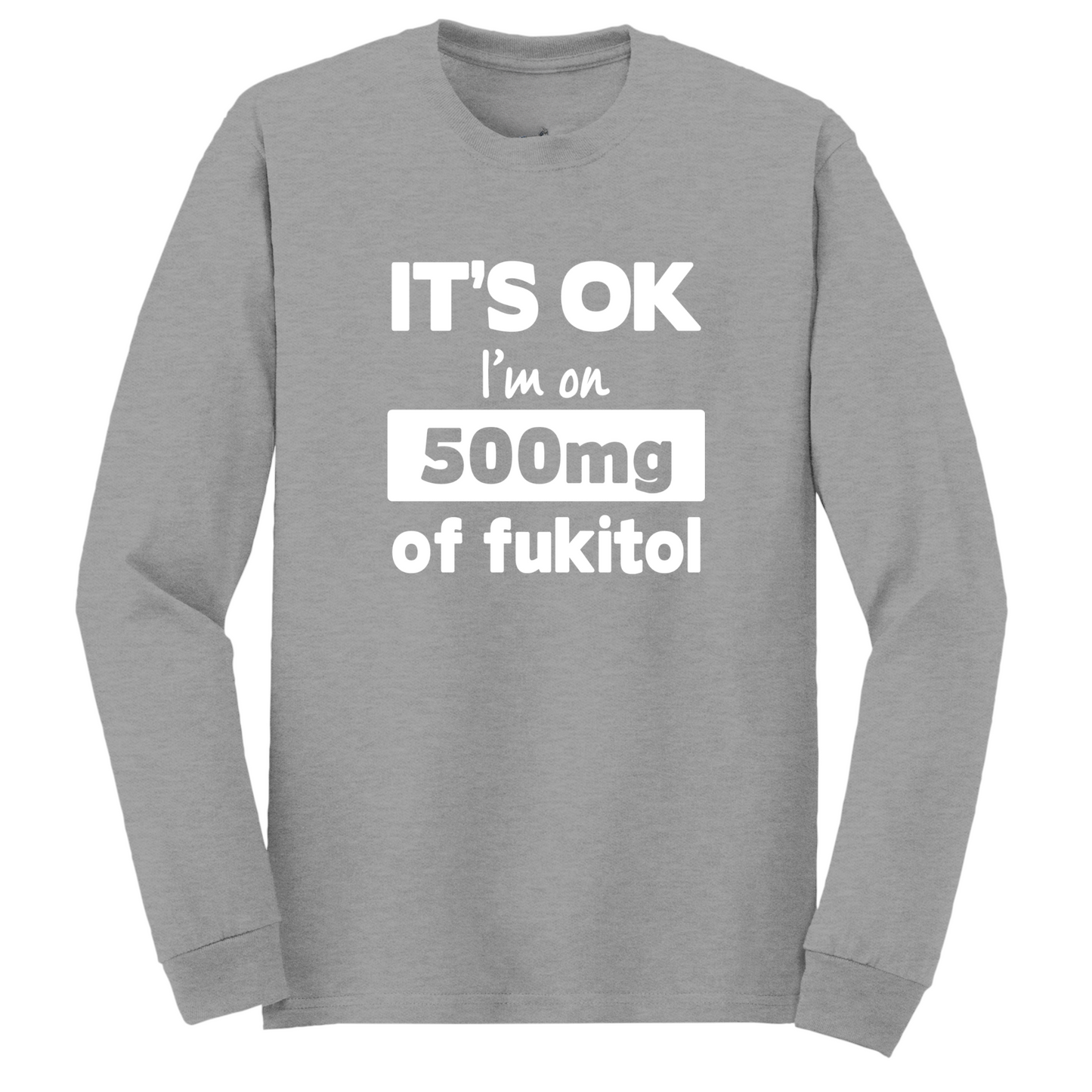 500mg Of Fukitol Long Sleeve Tshirt