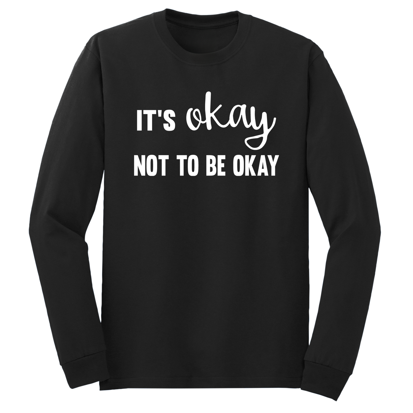 It's Okay Not To Be Okay Long Sleeve Tshirt