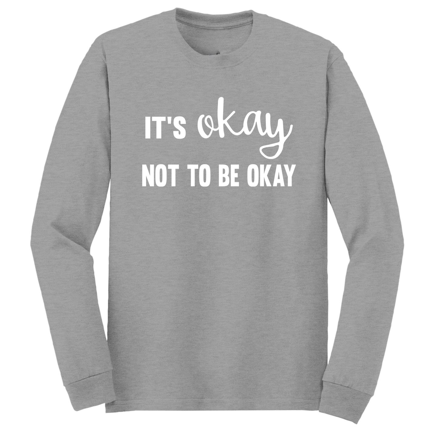 It's Okay Not To Be Okay Long Sleeve Tshirt