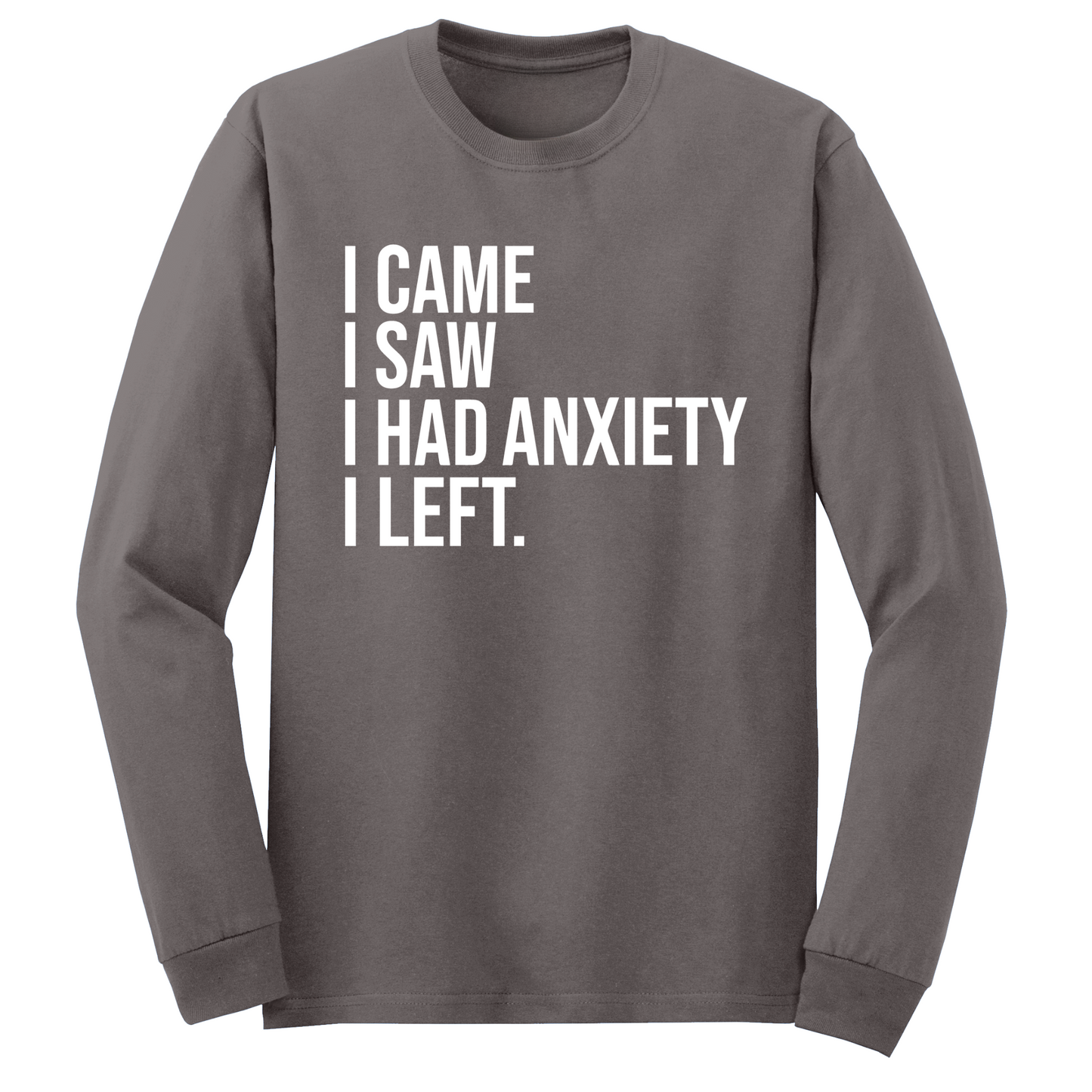 I Had Anxiety I Left Long Sleeve Tshirt