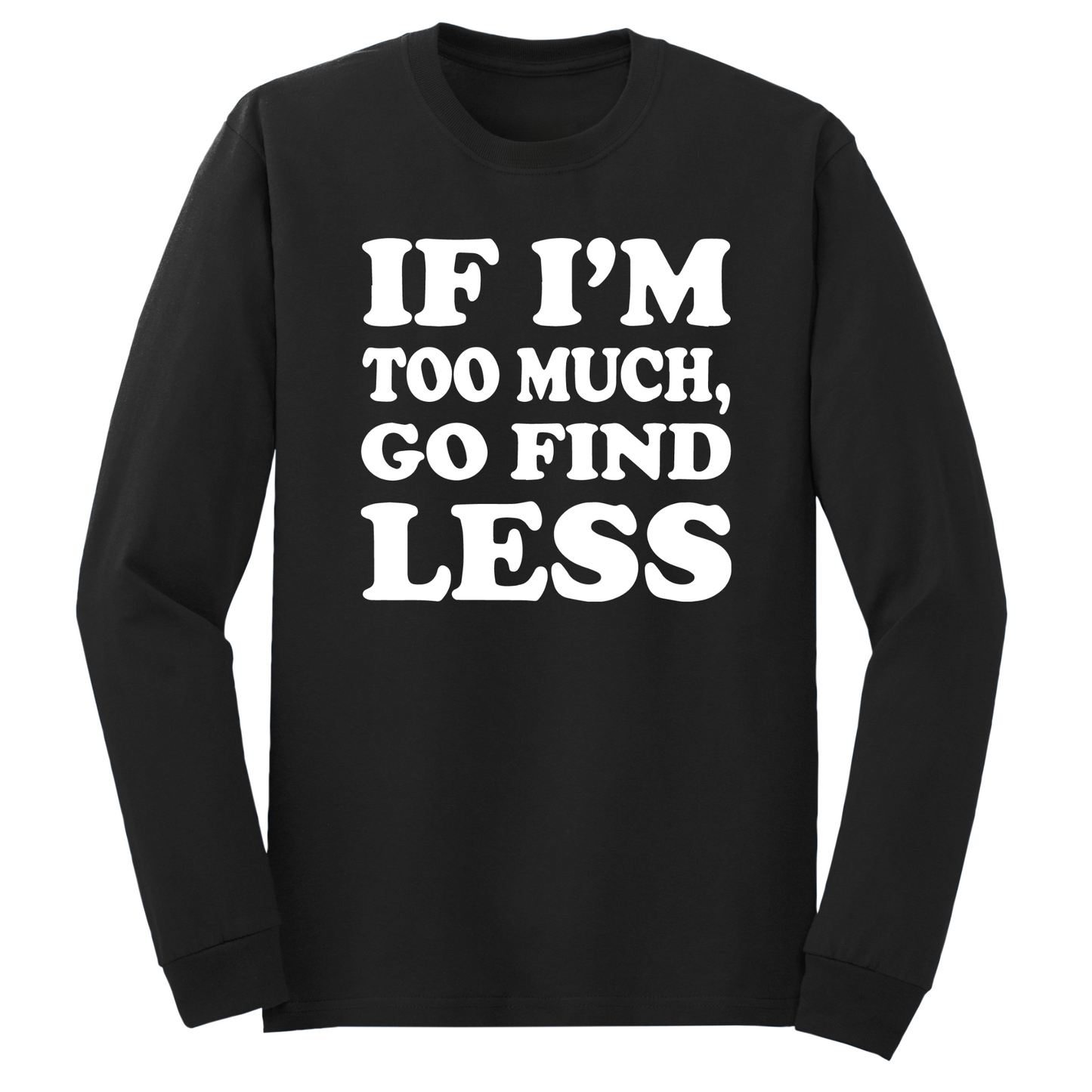 Go Find Less Long Sleeve Tshirt