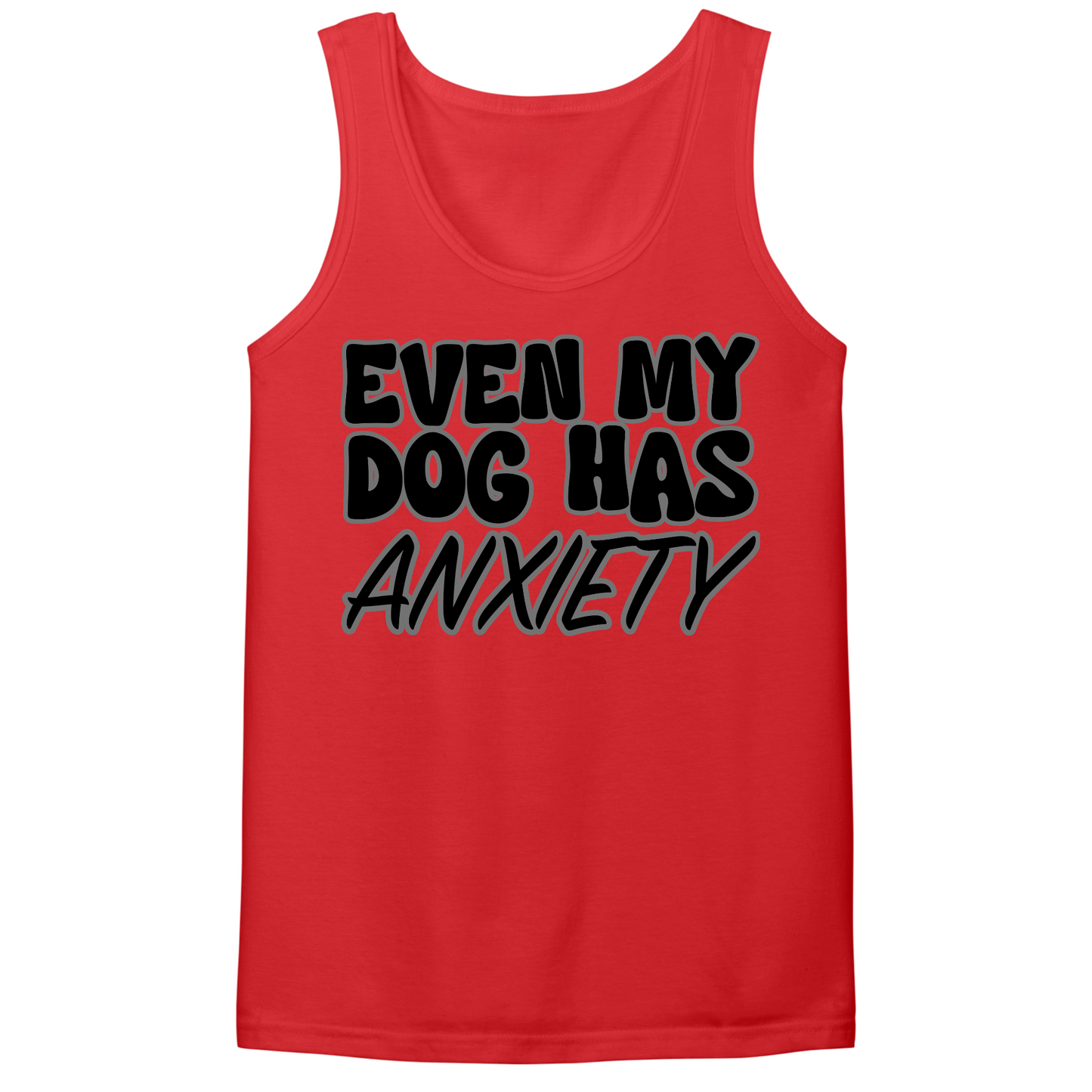 Even My Dog Has Anxiety Mens Tank Top