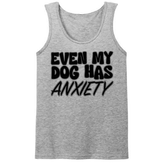 Even My Dog Has Anxiety Mens Tank Top