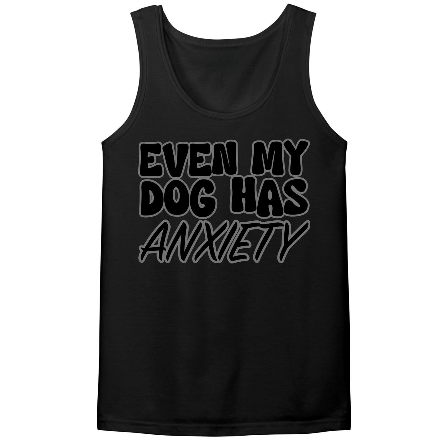 Even My Dog Has Anxiety Mens Tank Top