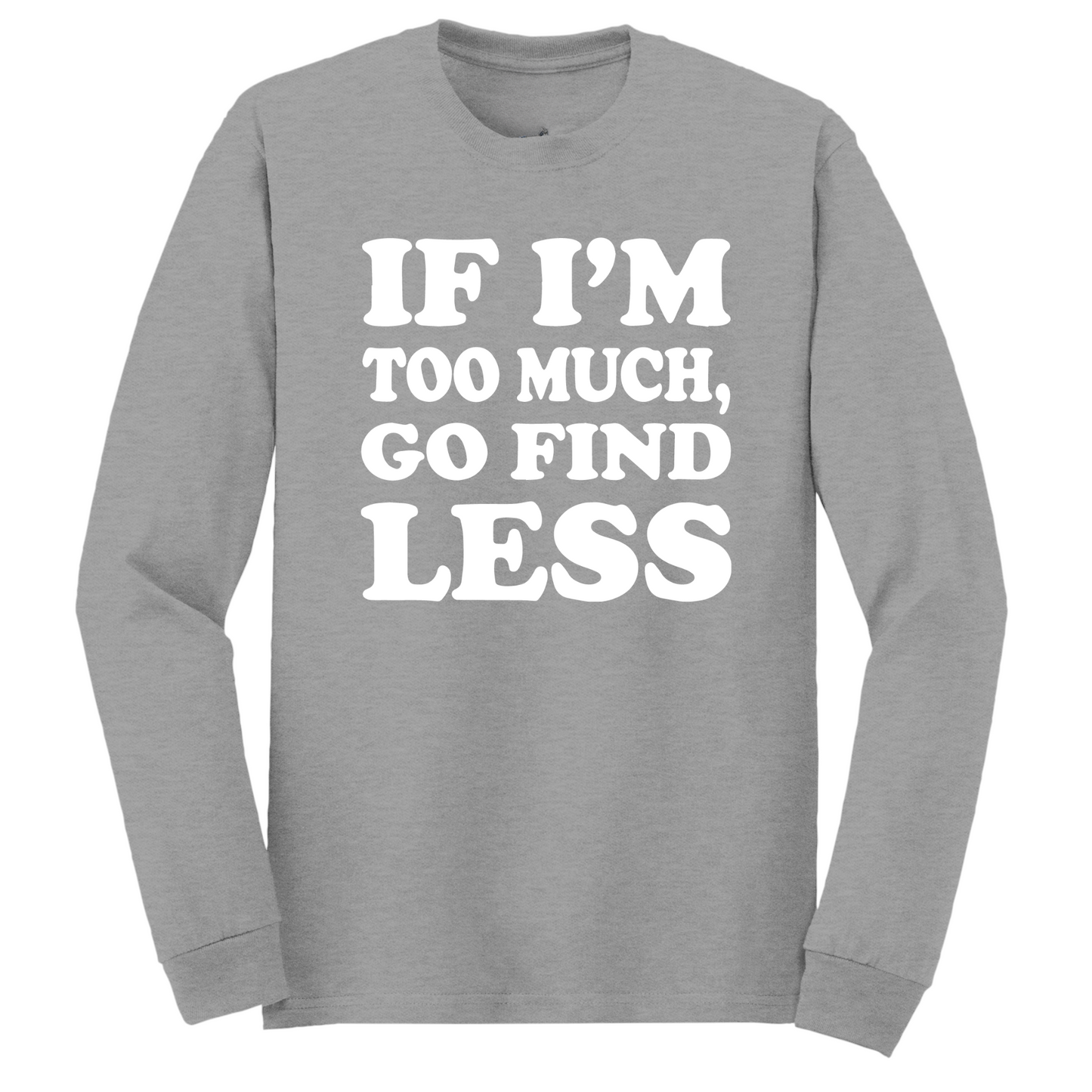 Go Find Less Long Sleeve Tshirt