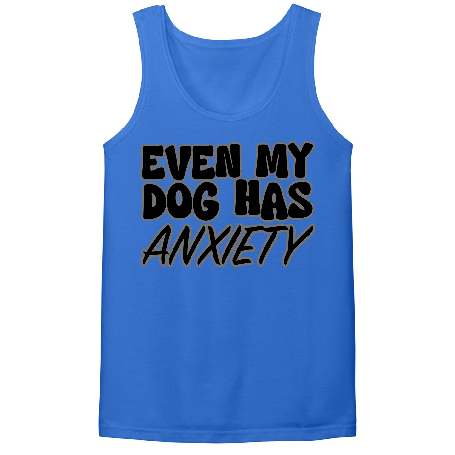 Even My Dog Has Anxiety Mens Tank Top