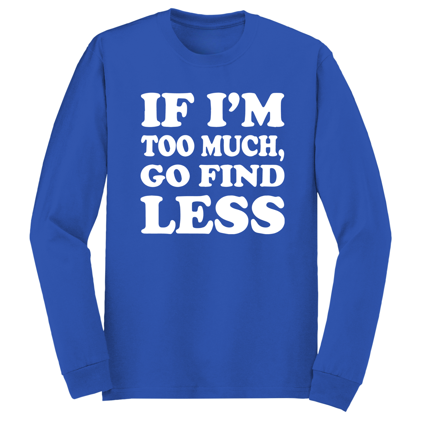 Go Find Less Long Sleeve Tshirt