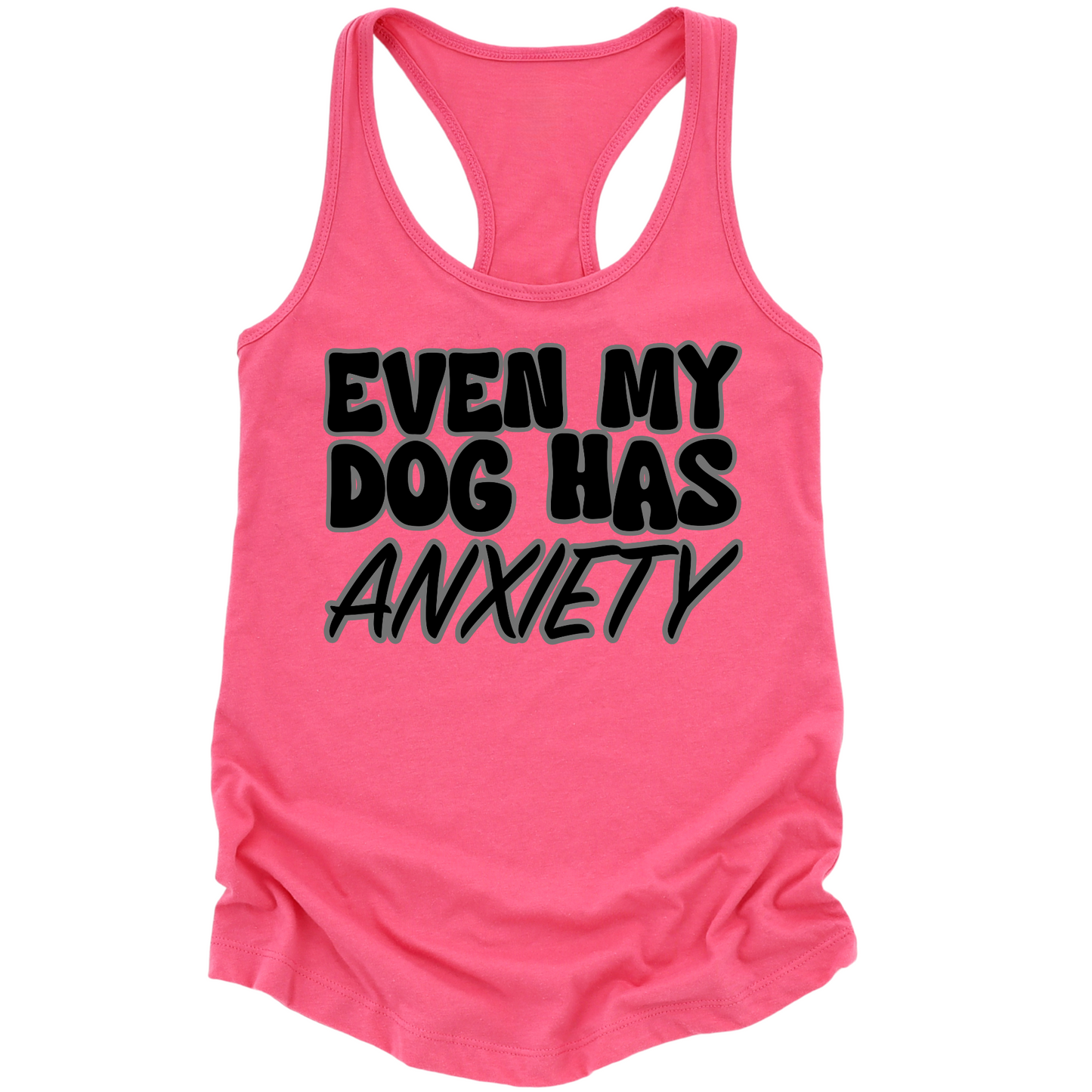 Even My Dog Has Anxiety Womens Tank Top