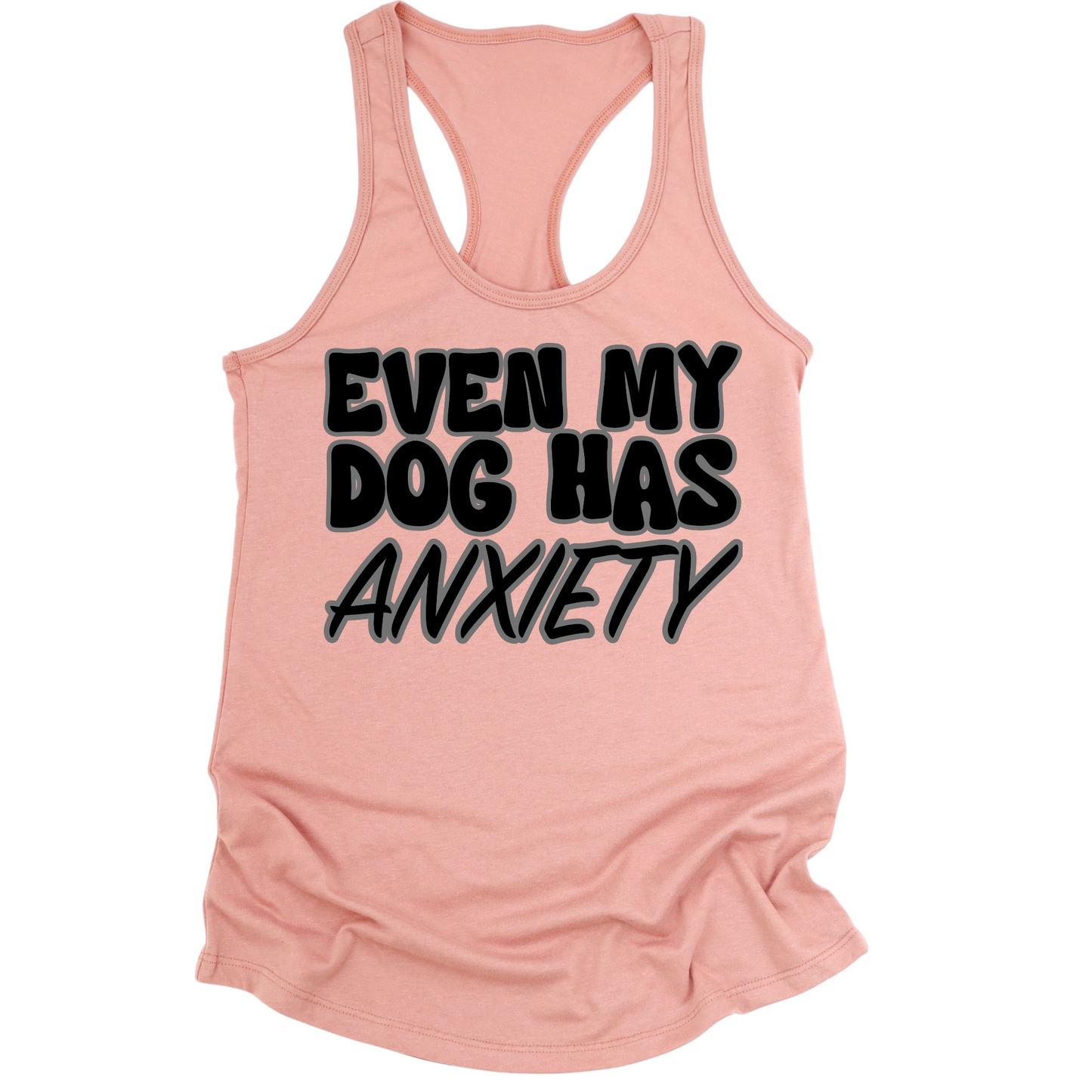 Even My Dog Has Anxiety Womens Tank Top