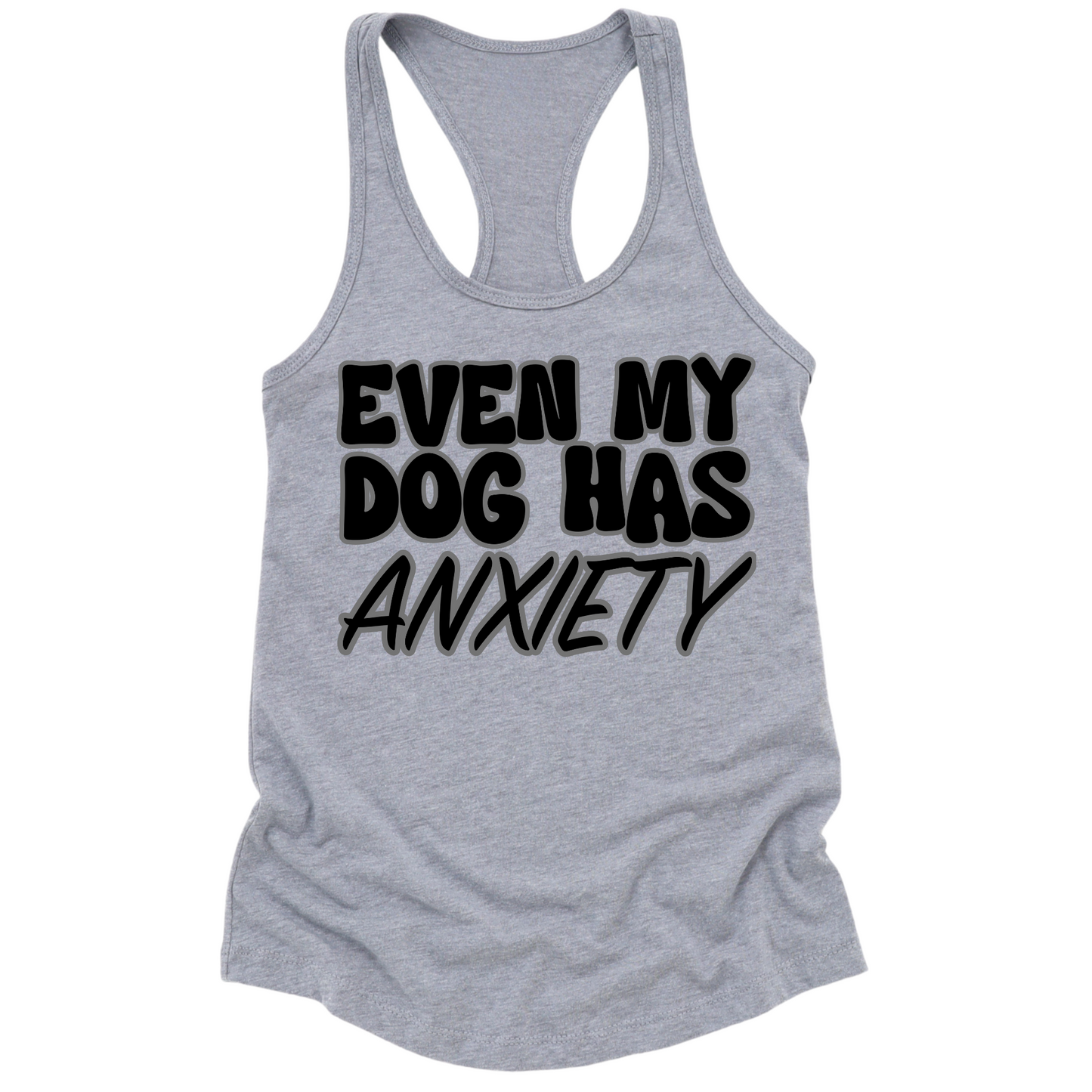 Even My Dog Has Anxiety Womens Tank Top