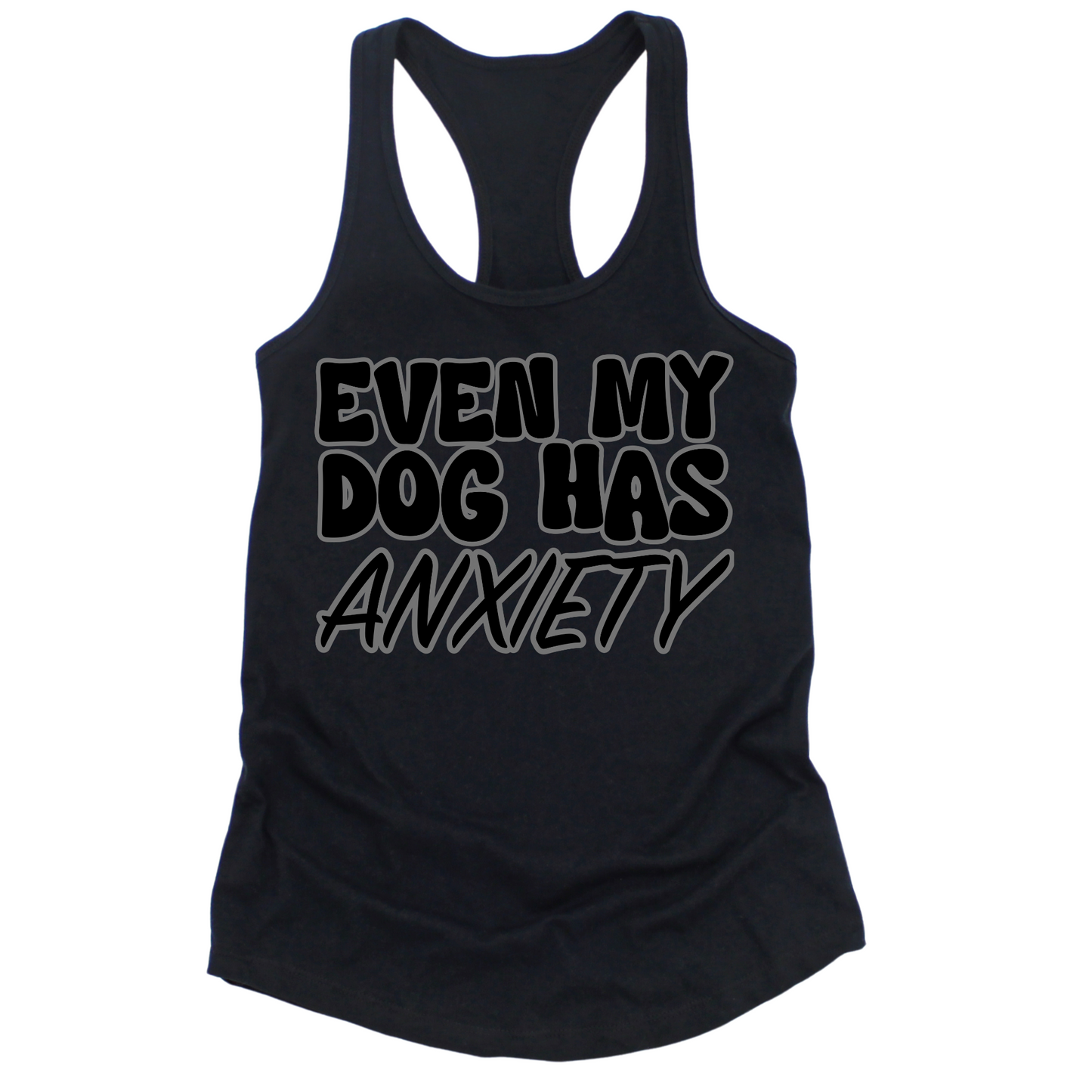 Even My Dog Has Anxiety Womens Tank Top