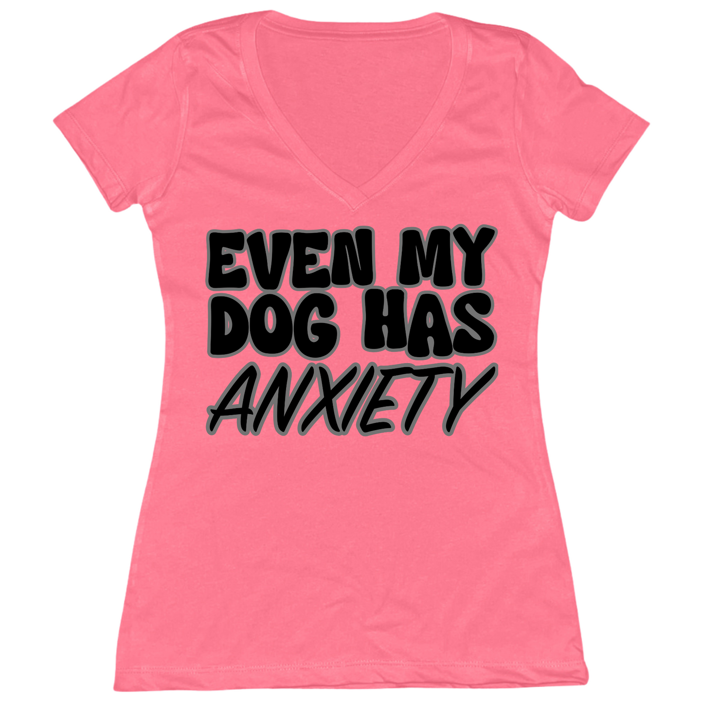 Even My Dog Has Anxiety Womens V-Neck Tee