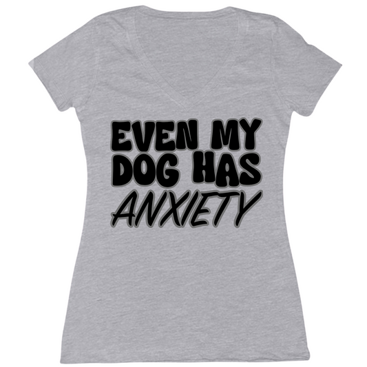 Even My Dog Has Anxiety Womens V-Neck Tee