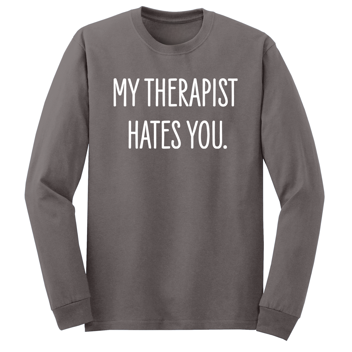 My Therapist Hates You Long Sleeve Tshirt